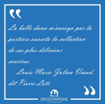 La belle dame m'envoya par la porti�re ouverte la collection de [...] - Louis Marie Julien Viaud, dit Pierre Loti...
