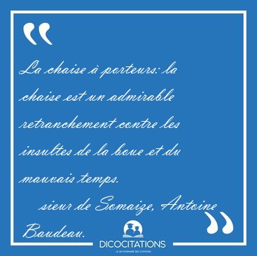 La chaise � porteurs: la chaise est un admirable retranchement [...] - sieur de Somaize, Antoine Baudeau...