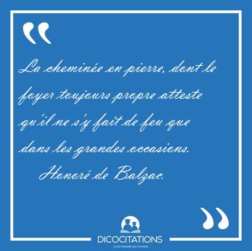 La chemin�e en pierre, dont le foyer toujours propre atteste [...] - Honor� de Balzac...