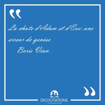 La chute d'Adam et d'Eve: une erreur de [...] - Boris Vian...