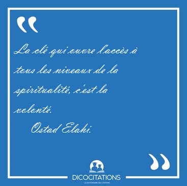 La cl� qui ouvre l'acc�s � tous les niveaux de la spiritualit�, [...] - Ostad Elahi...