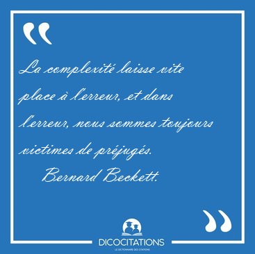 La complexit laisse vite place  l'erreur, et dans l'erreur, [...] - Bernard Beckett...