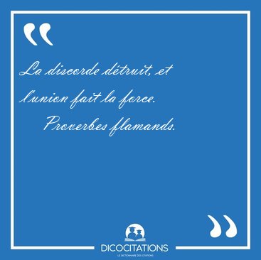 La discorde d�truit, et l'union fait la [...] - Proverbes flamands...