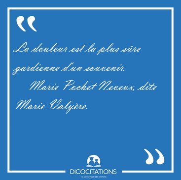 La douleur est la plus s�re gardienne d'un [...] - Marie Pochet Neveux, dite Marie Valy�re...