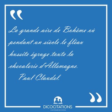 La grande aire de Bohme o pendant un sicle le flau hussite [...] - Paul Claudel...