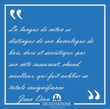 La langue de coton se distingue de son homologue de bois, dure [...] - Jean Dion...