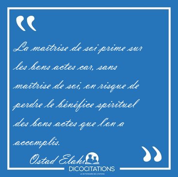La ma�trise de soi prime sur les bons actes car, sans ma�trise [...] - Ostad Elahi...