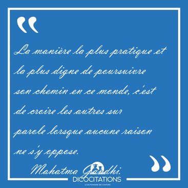 La manire la plus pratique et la plus digne de poursuivre son [...] - Mahatma Gandhi...