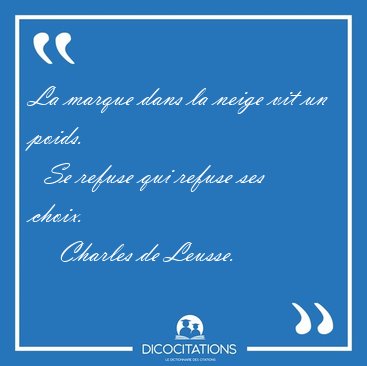 La marque dans la neige vit un poids.    Se refuse qui refuse [...] - Charles de Leusse...