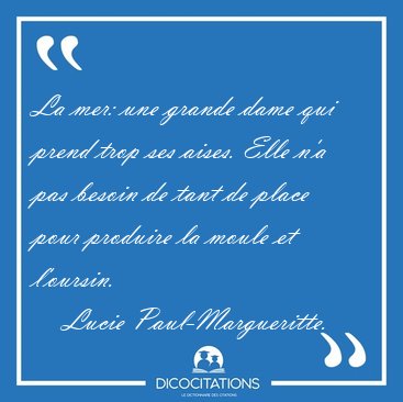 La Mer Une Grande Dame Qui Prend Trop Ses Aises Elle N A Pas Lucie Paul Margueritte La Mer Une Grande Dame Qui Prend Trop Ses Aises Elle N A Pas Lucie Paul Margueritte