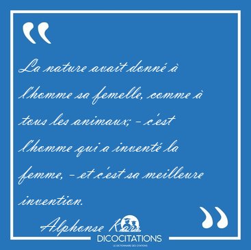 La nature avait donn� � l'homme sa femelle, comme � tous les [...] - Alphonse Karr...