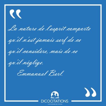 La nature de l'esprit comporte qu'il n'est jamais serf de ce [...] - Emmanuel Berl...