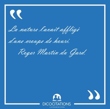 La nature l'avait afflig� d'une croupe de [...] - Roger Martin du Gard...