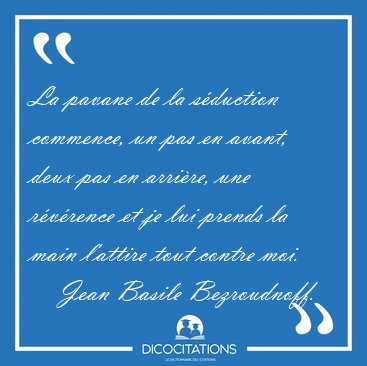 La pavane de la sduction commence, un pas en avant, deux pas en [...] - Jean Basile Bezroudnoff...