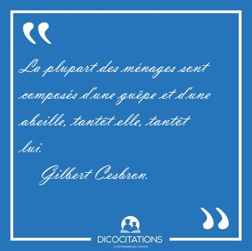 La plupart des mnages sont composs d'une gupe et d'une [...] - Gilbert Cesbron...