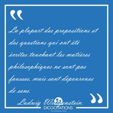 La plupart des propositions et des questions qui ont t crites [...] - Ludwig Wittgenstein...