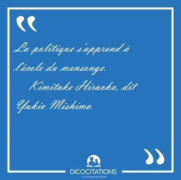 La politique s'apprend � l'�cole du [...] - Kimitake Hiraoka, dit Yukio Mishima...