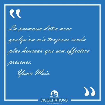 La promesse d'�tre avec quelqu'un m'a toujours rendu plus [...] - Yann Moix...