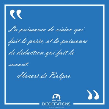 La puissance de vision qui fait le po�te, et la puissance de [...] - Honor� de Balzac...