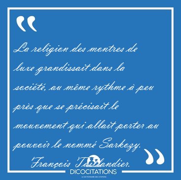 La religion des montres de luxe grandissait dans la socit, au [...] - Franois Taillandier...