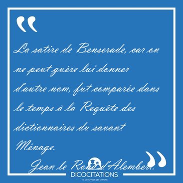 La satire de Benserade, car on ne peut gure lui donner d'autre [...] - Jean le Rond d'Alembert...