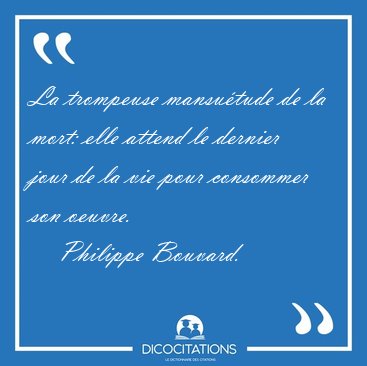 La trompeuse mansu�tude de la mort: elle attend le dernier jour [...] - Philippe Bouvard...