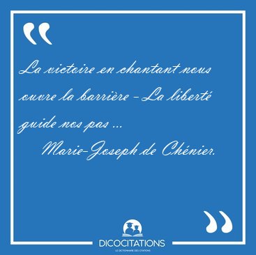 La victoire en chantant nous ouvre la barri�re - La libert� [...] - Marie-Joseph de Ch�nier...