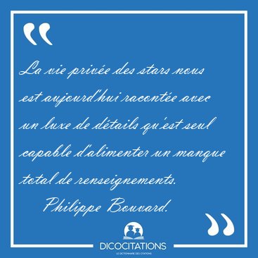 La vie prive des stars nous est aujourd'hui raconte avec un [...] - Philippe Bouvard...