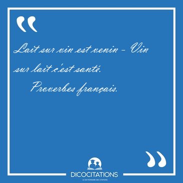 Lait sur vin est venin - Vin sur lait c'est [...] - Proverbes franais...