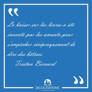 Le baiser sur les lvres a t invent par les amants pour [...] - Tristan Bernard...