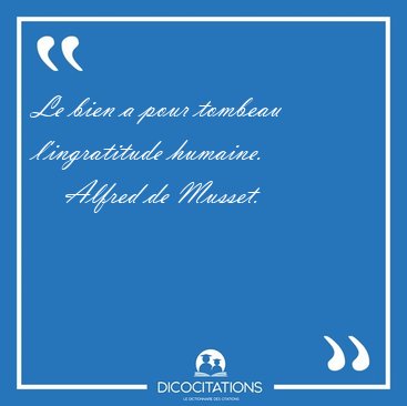 Le Bien A Pour Tombeau L Ingratitude Alfred De Musset