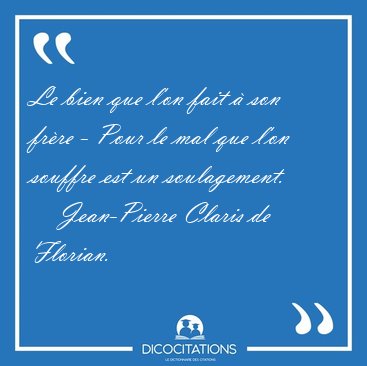 Le bien que l'on fait  son frre - Pour le mal que l'on souffre [...] - Jean-Pierre Claris de Florian...