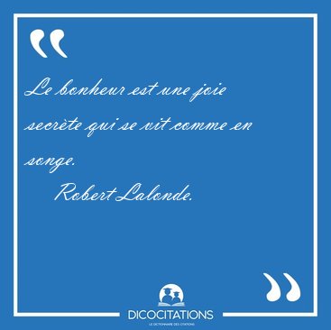 Le Bonheur Est Une Joie Secrete Qui Se Vit Comme En Robert Lalonde