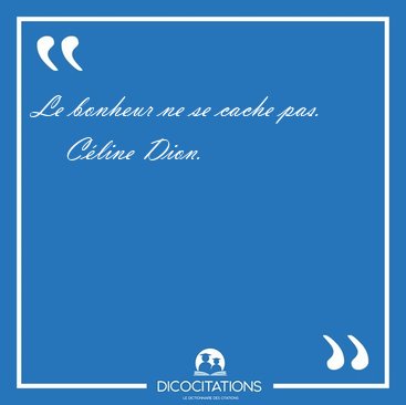 Le Bonheur Ne Se Cache Celine Dion Le Bonheur Ne Se Cache Celine Dion