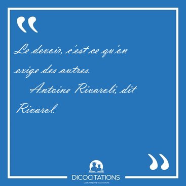 Le devoir, c'est ce qu'on exige des [...] - Antoine Rivaroli, dit Rivarol...