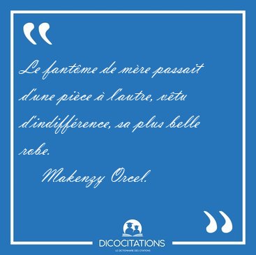Le fant�me de m�re passait d�une pi�ce � l�autre, v�tu [...] - Makenzy Orcel...