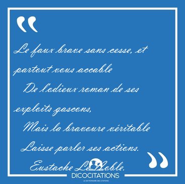 Le faux brave sans cesse, et partout vous accable    De l'odieux [...] - Eustache Le Noble...