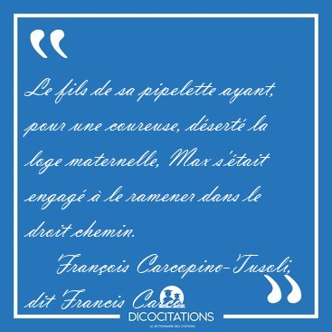 Le fils de sa pipelette ayant, pour une coureuse, dsert la [...] - Franois Carcopino-Tusoli, dit Francis Carco...