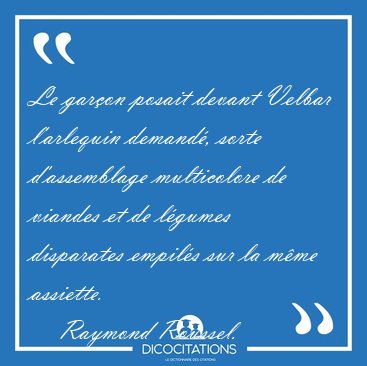 Le garon posait devant Velbar l'arlequin demand, sorte [...] - Raymond Roussel...