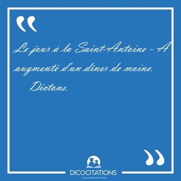 Le jour � la Saint-Antoine - A augment� d'un d�ner de [...] - Dictons...