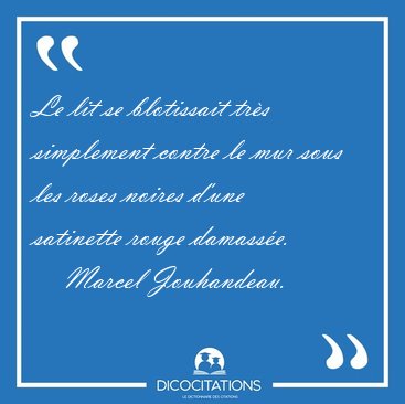 Le lit se blotissait trs simplement contre le mur sous les [...] - Marcel Jouhandeau...