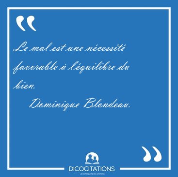 Le mal est une ncessit favorable  l'quilibre du [...] - Dominique Blondeau...