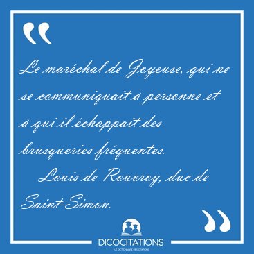 Le marchal de Joyeuse, qui ne se communiquait  personne et  [...] - Louis de Rouvroy, duc de Saint-Simon...