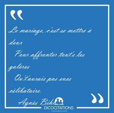 Le mariage, c'est se mettre � deux    Pour affronter tout's les [...] - Agn�s Bihl...