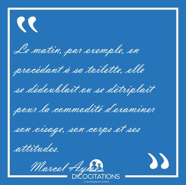 Le matin, par exemple, en procdant  sa toilette, elle se [...] - Marcel Aym...
