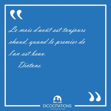 Le mois d'aot est toujours chaud, quand le premier de l'an est [...] - Dictons...