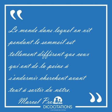 Le monde dans lequel on vit pendant le sommeil est tellement [...] - Marcel Proust...