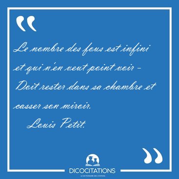 Le nombre des fous est infini et qui n'en veut point voir - Doit [...] - Louis Petit...