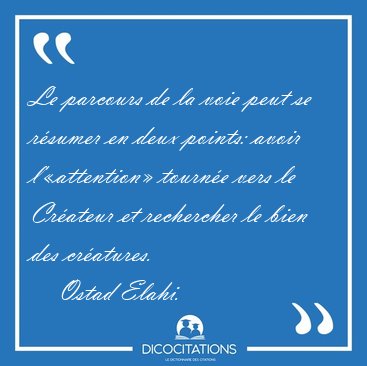 Le parcours de la voie peut se rsumer en deux points: avoir [...] - Ostad Elahi...