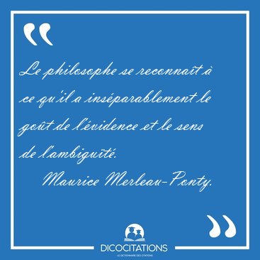 Le philosophe se reconnat  ce qu'il a insparablement le got [...] - Maurice Merleau-Ponty...